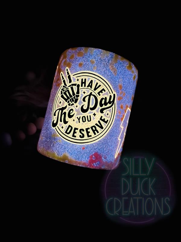 Have The Day You Deserve