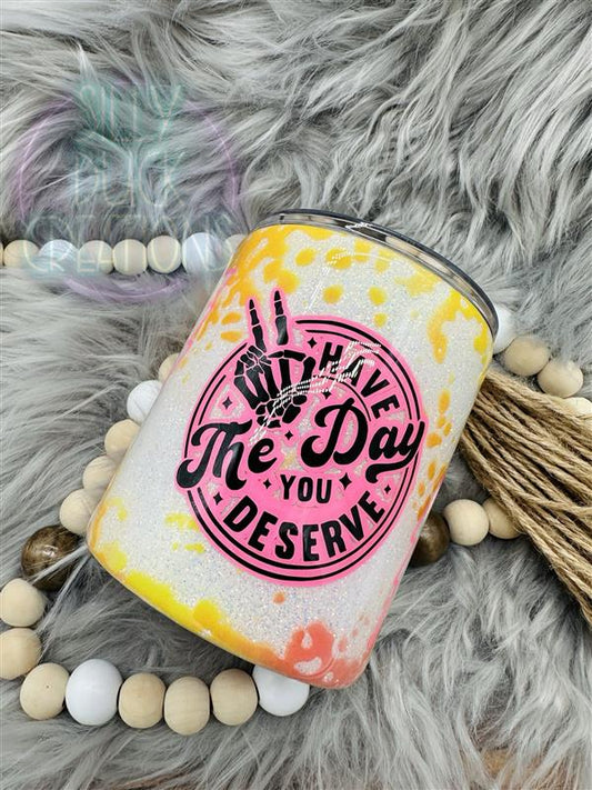 Have The Day You Deserve